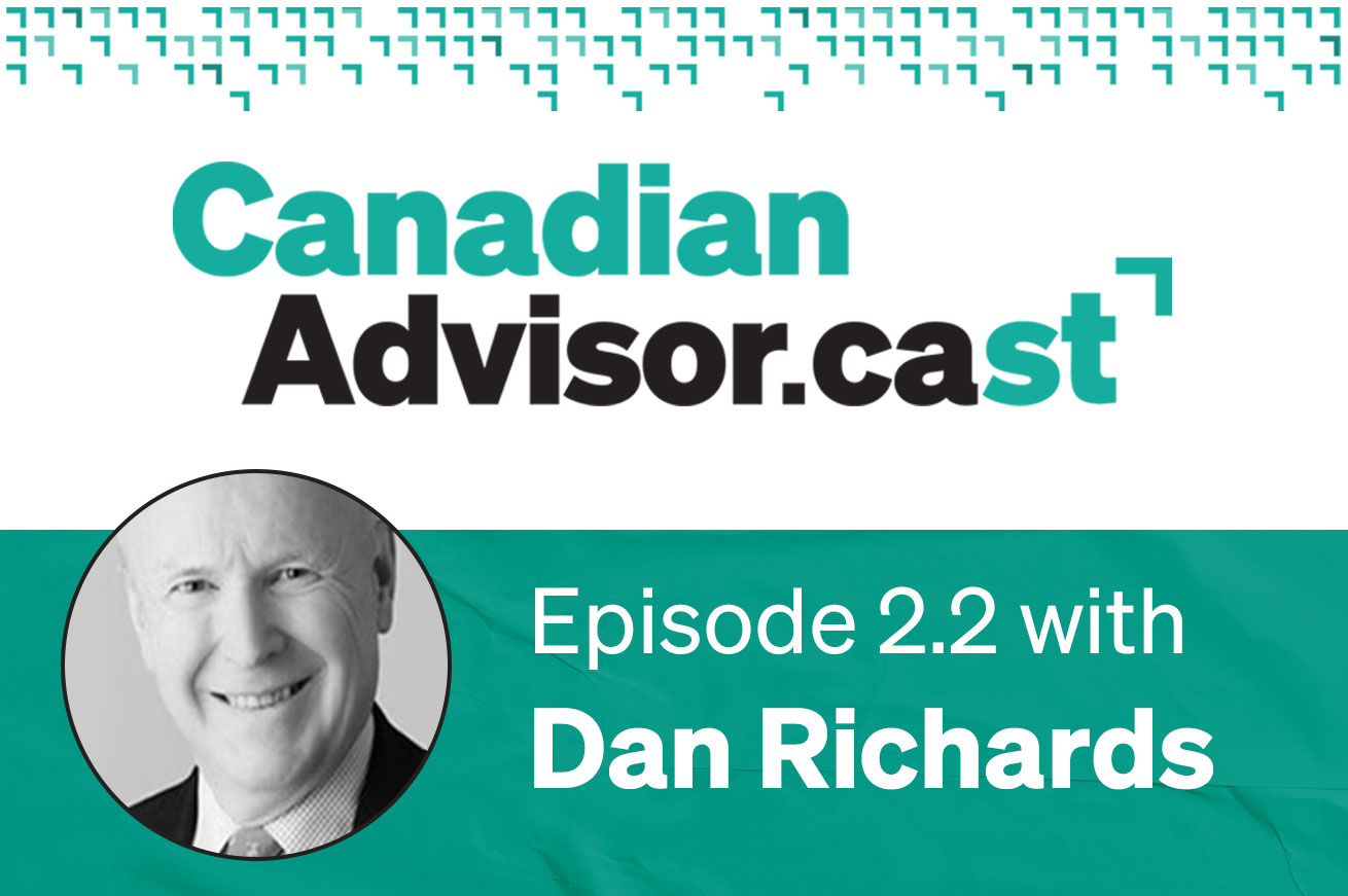 Canadian Advisor.cast - Episode 2.2 with Dan Richards