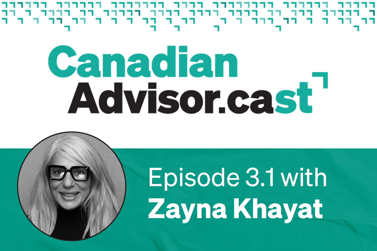 Canadian Advisor.cast | Episode 3.1 with Zayna Khayat